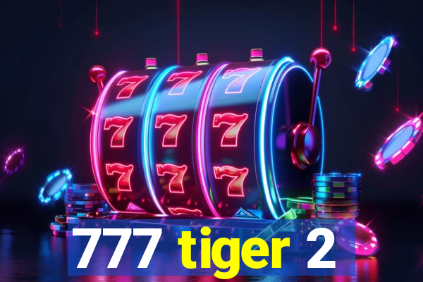 777 tiger 2